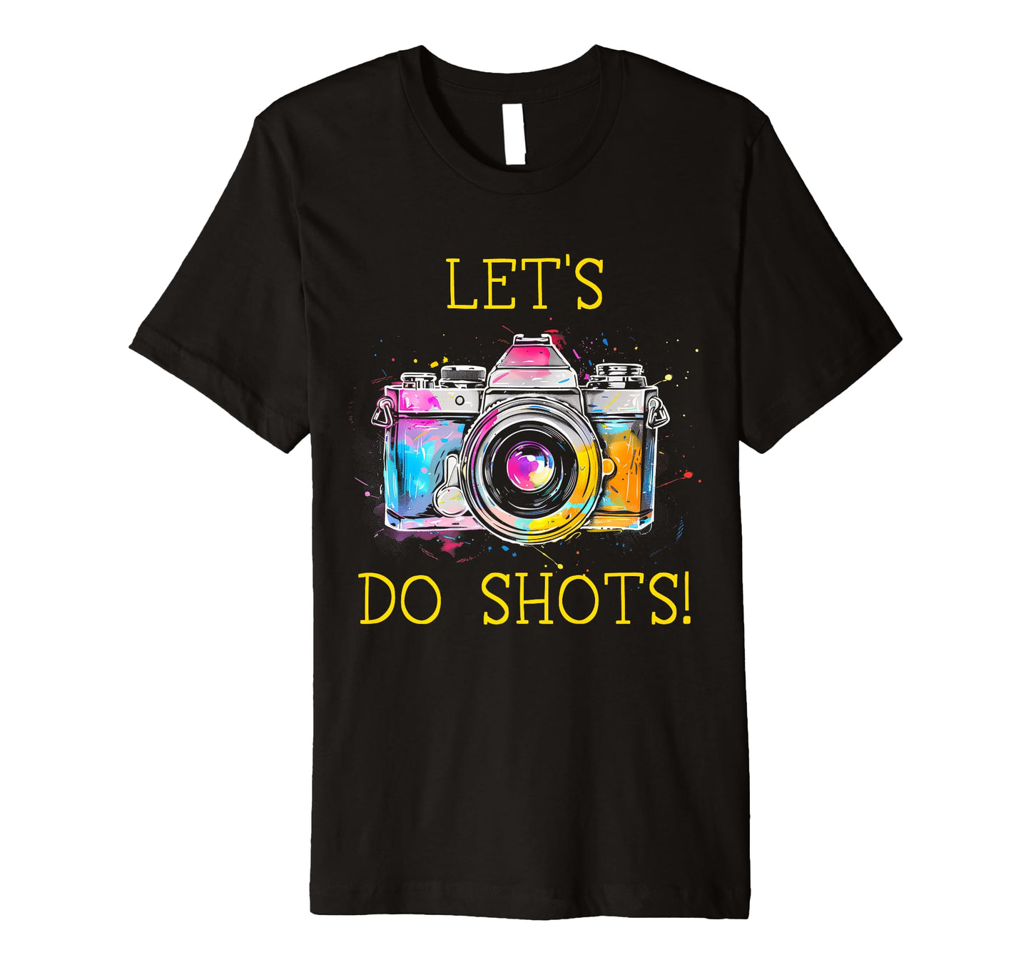 Photographer Lets Do Shots Camera T-Shirt - Novelty Apparel Unisex - T-Shirt, Sweatshirt, Hoodie