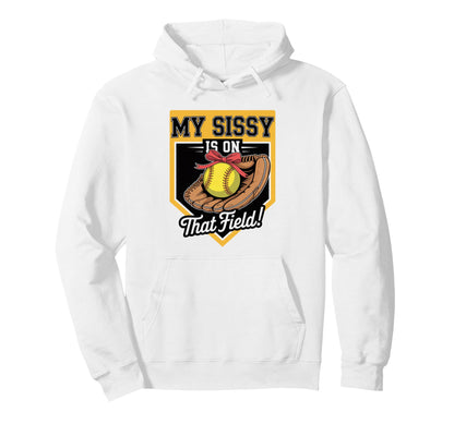 My Sissy Is That Field Funny Game Day Hoodie - Aesthetic Graphic Men Women - T-Shirt, Sweatshirt, Hoodie