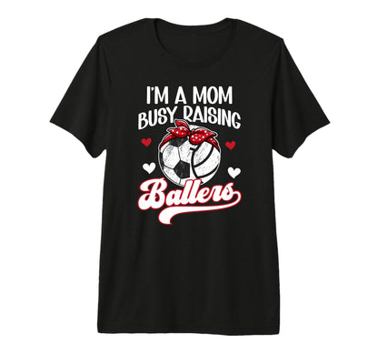 Im Mom Busy Raising Ballers Soccer T-Shirt - Unique Graphic Men Women - T-Shirt, Sweatshirt, Hoodie