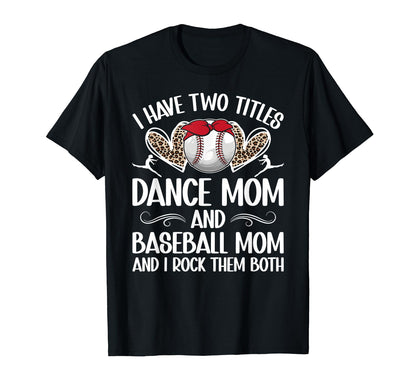 Dance And Baseball Mom Baseball T-Shirt - Fun Novelty Design Men Women - T-Shirt, Sweatshirt, Hoodie