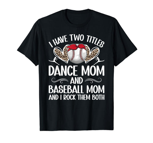 Dance And Baseball Mom Baseball T-Shirt - Fun Novelty Design Men Women - T-Shirt, Sweatshirt, Hoodie