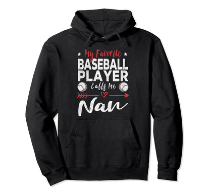 My Favorite Baseball Player Calls Me Nan Hoodie - Custom Art Print Unisex - T-Shirt, Sweatshirt, Hoodie