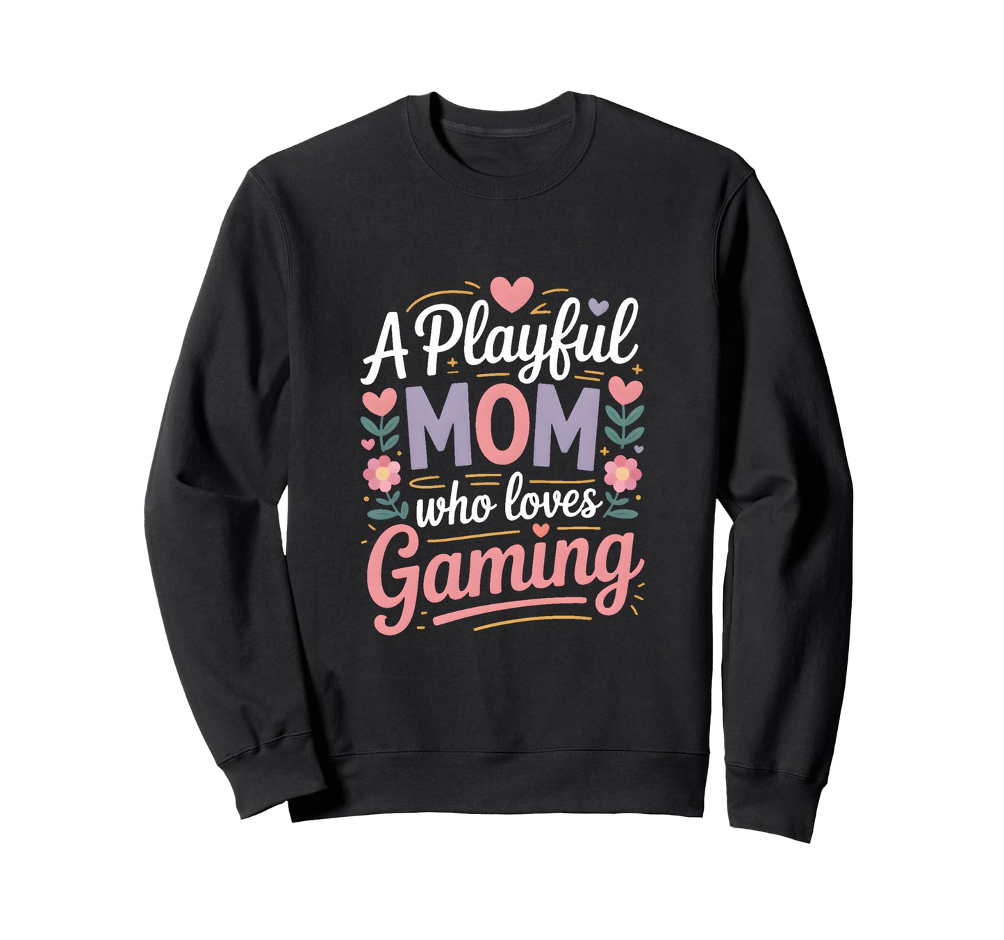 Playful Mom Who Loves Gaming Sweatshirt - Casual Everyday Wear for Adults - T-Shirt, Sweatshirt, Hoodie