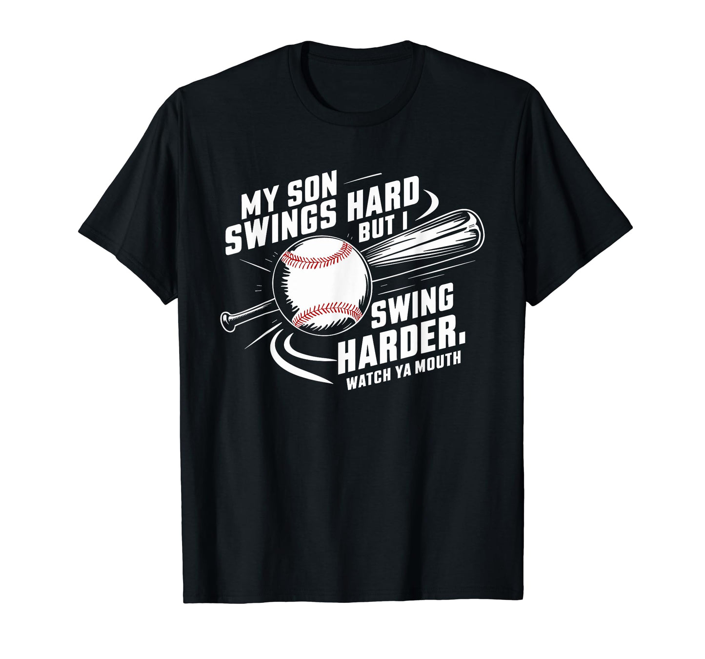My Son Swings Hard Funny Baseball T-Shirt - Unique Graphic Men Women - T-Shirt, Sweatshirt, Hoodie