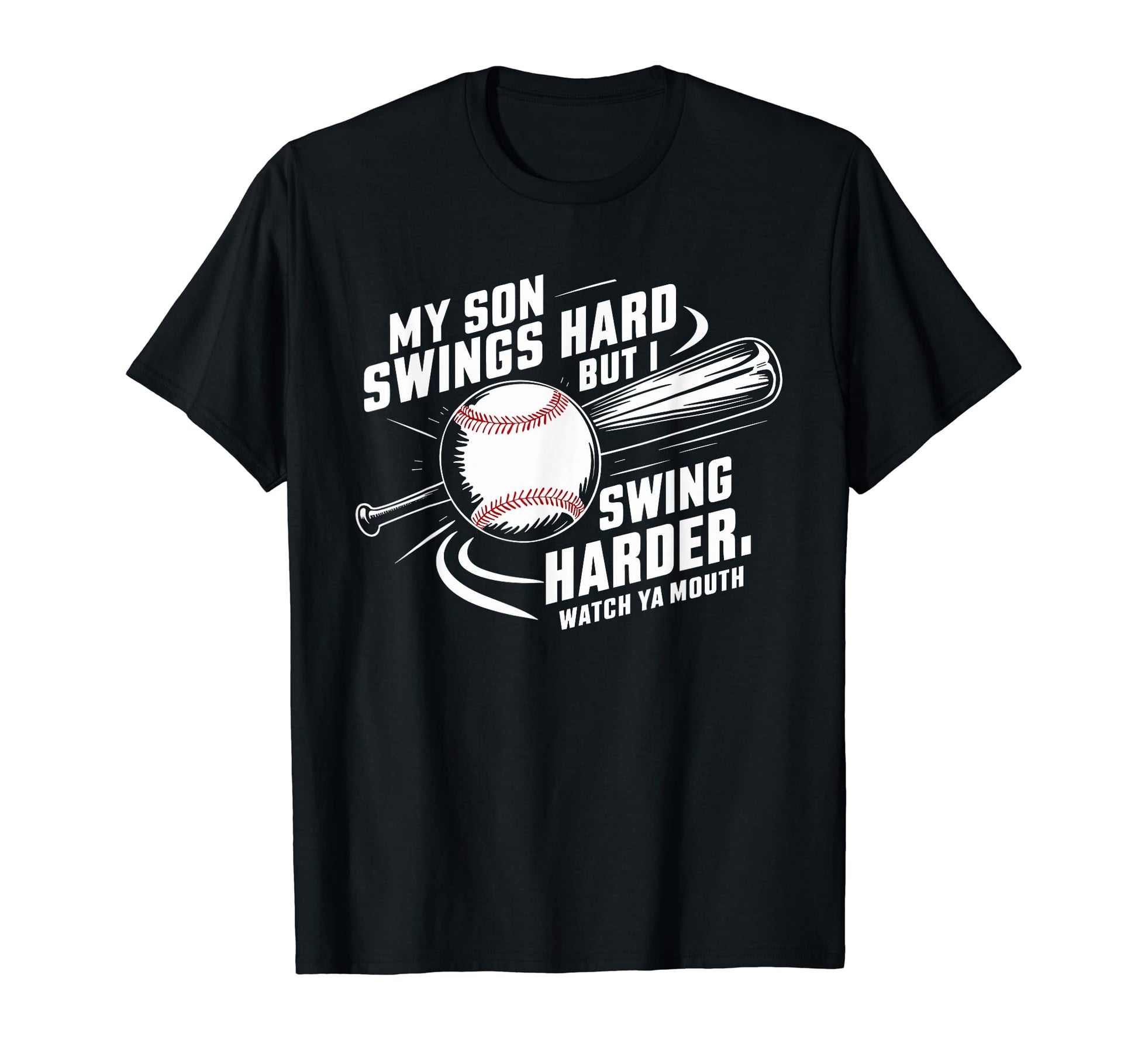My Son Swings Hard Funny Baseball T-Shirt - Unique Graphic Men Women - T-Shirt, Sweatshirt, Hoodie