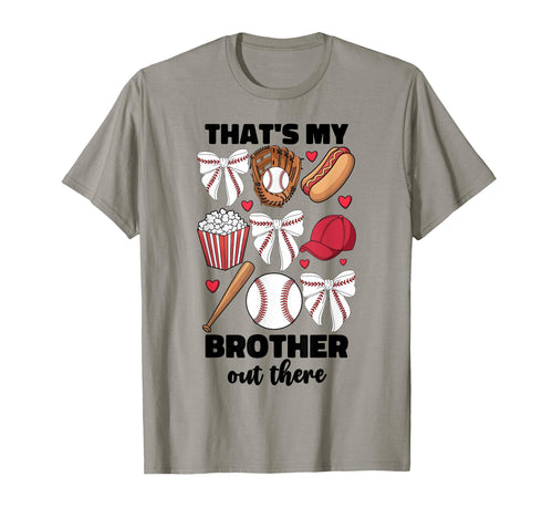 Thats My Brother Out There Baseball T-Shirt - Novelty Apparel Men Women - T-Shirt, Sweatshirt, Hoodie