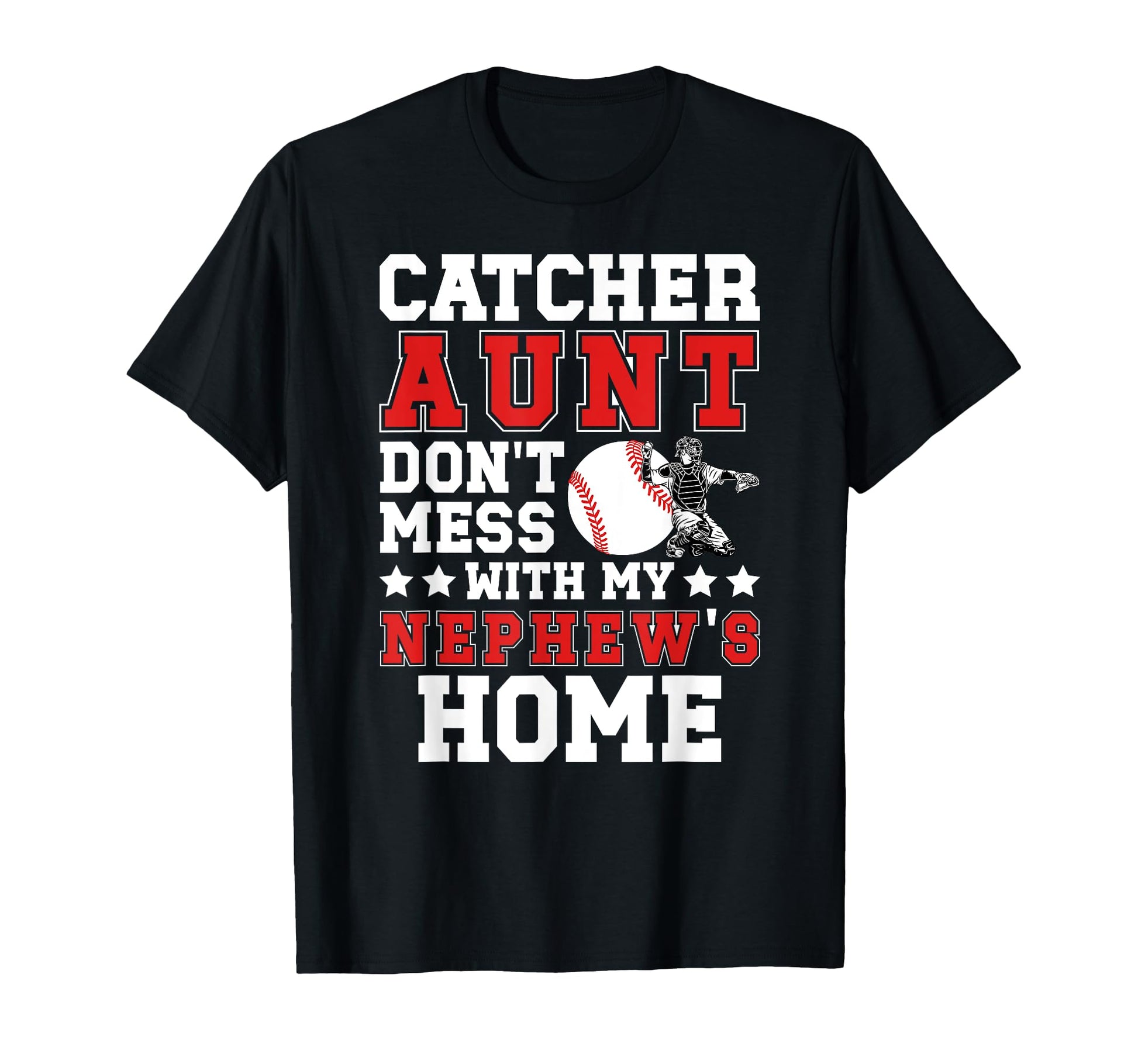 Baseball Catcher Aunt Funny Baseball T-Shirt - Streetwear Style for Adults - T-Shirt, Sweatshirt, Hoodie