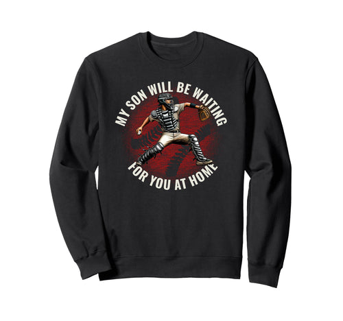 Baseball Parent Funny Catcher Son Sweatshirt - Unique Graphic for Adults - T-Shirt, Sweatshirt, Hoodie