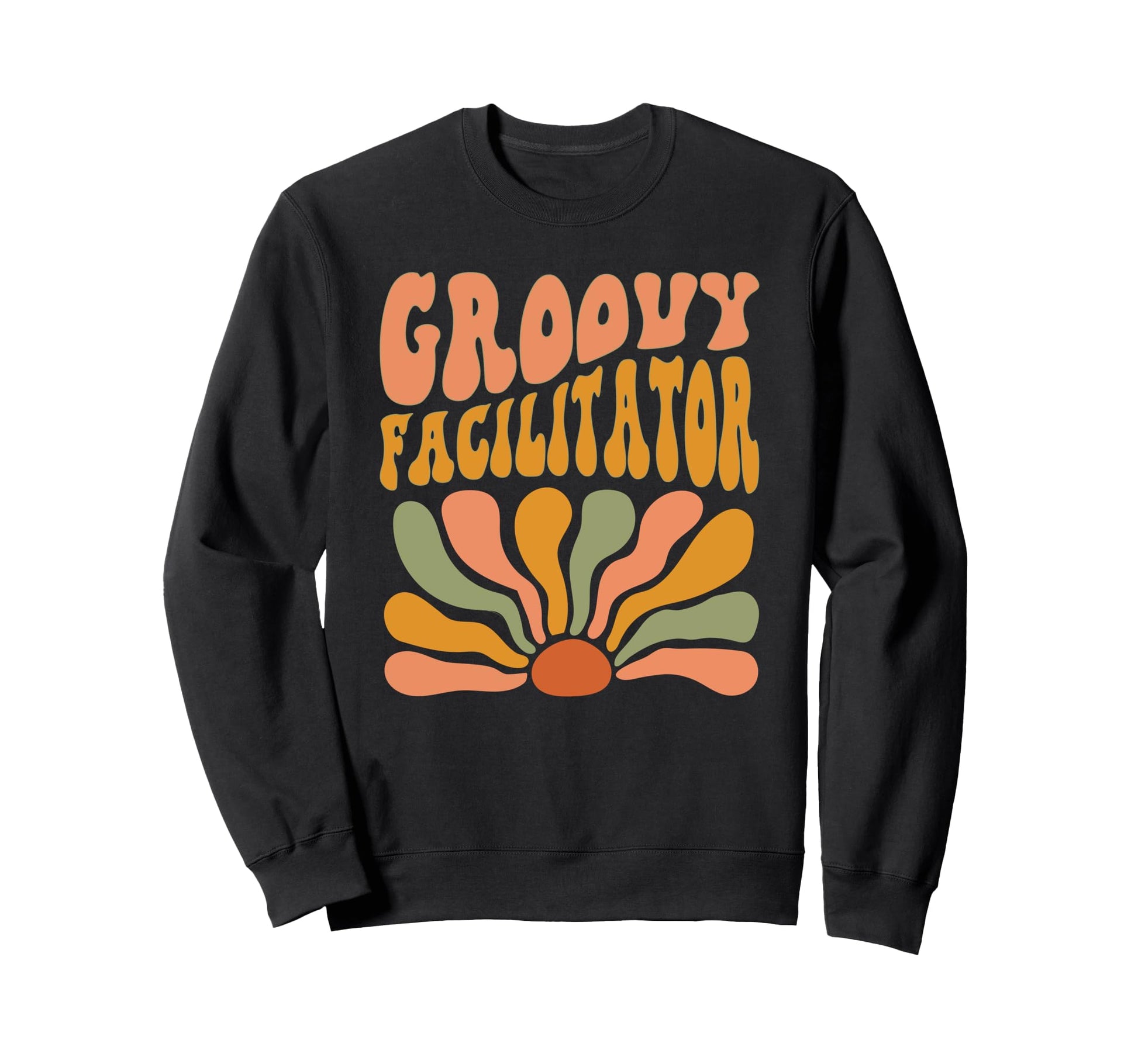 Groovy Facilitator Flowers Sweatshirt - Casual Everyday Wear for Adults - T-Shirt, Sweatshirt, Hoodie