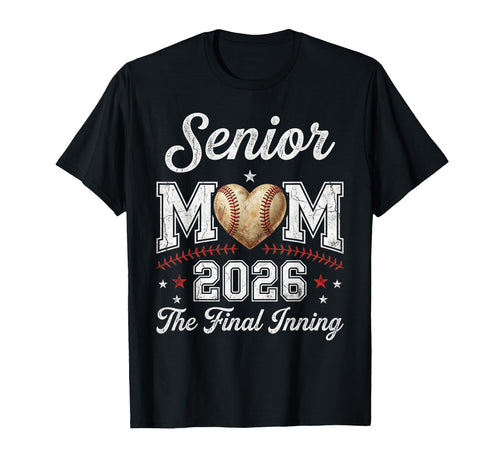 Senior Mom 2026 Final Inning Baseball Heart T-Shirt - Unique Graphic Unisex - T-Shirt, Sweatshirt, Hoodie