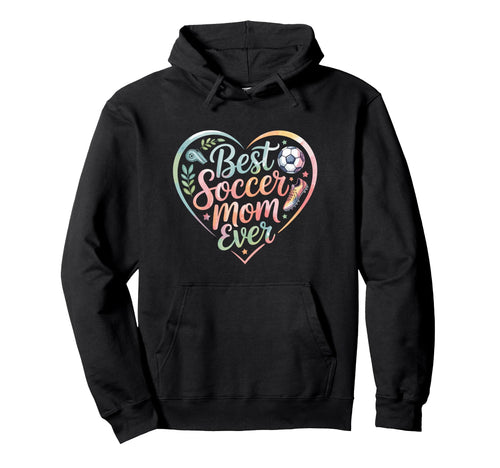 Best Soccer Mom Ever Heart Hoodie - Fun Novelty Design Unisex - T-Shirt, Sweatshirt, Hoodie