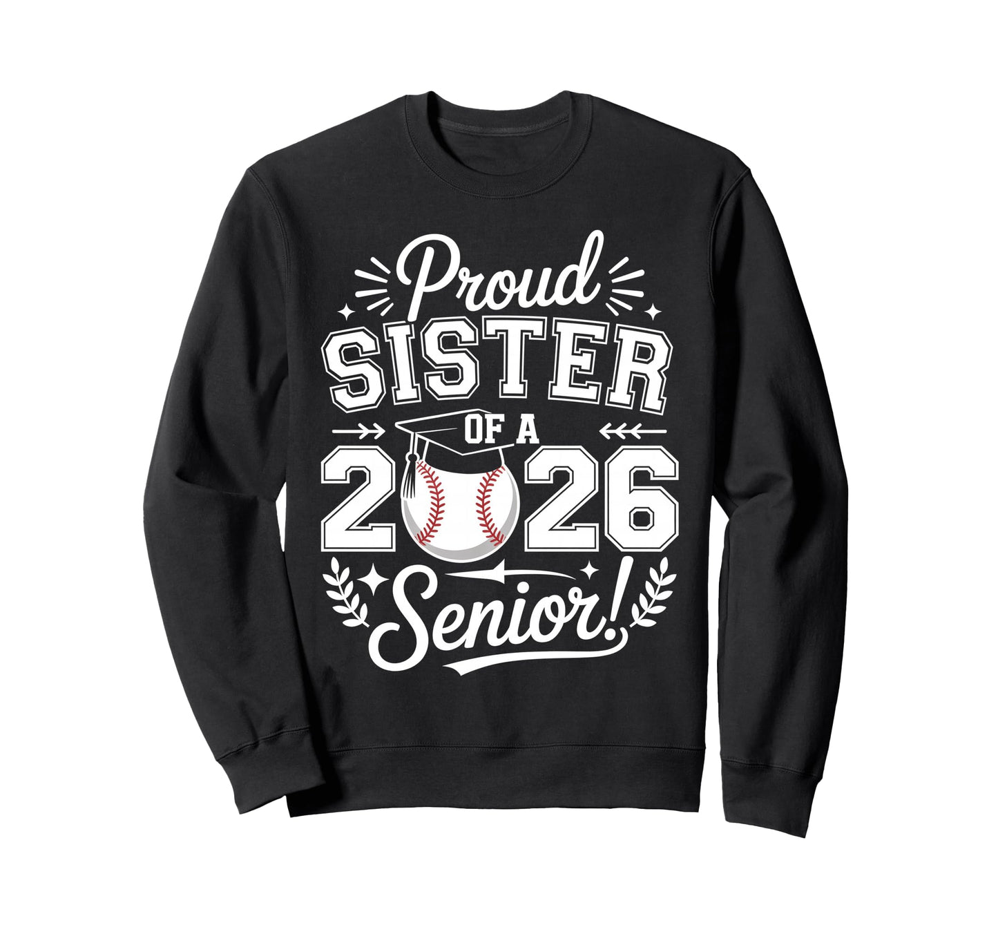 Proud Sister 2026 Senior Sweatshirt - Casual Everyday Wear for Adults - T-Shirt, Sweatshirt, Hoodie
