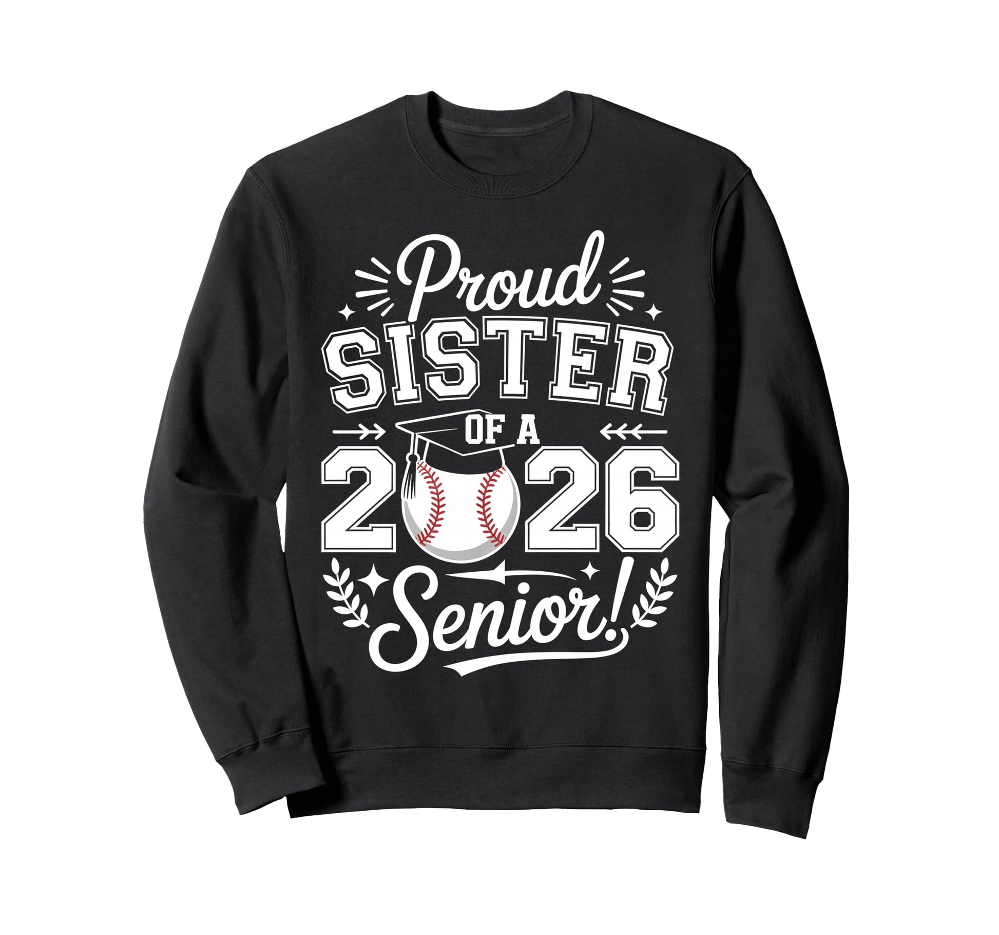 Proud Sister 2026 Senior Sweatshirt - Casual Everyday Wear for Adults - T-Shirt, Sweatshirt, Hoodie