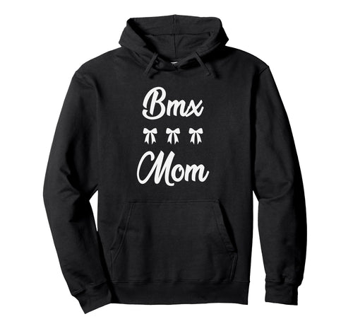 Bmx Mom Bike Bicycle Cyclist Sports Moms Hoodie - Novelty Apparel Unisex - T-Shirt, Sweatshirt, Hoodie
