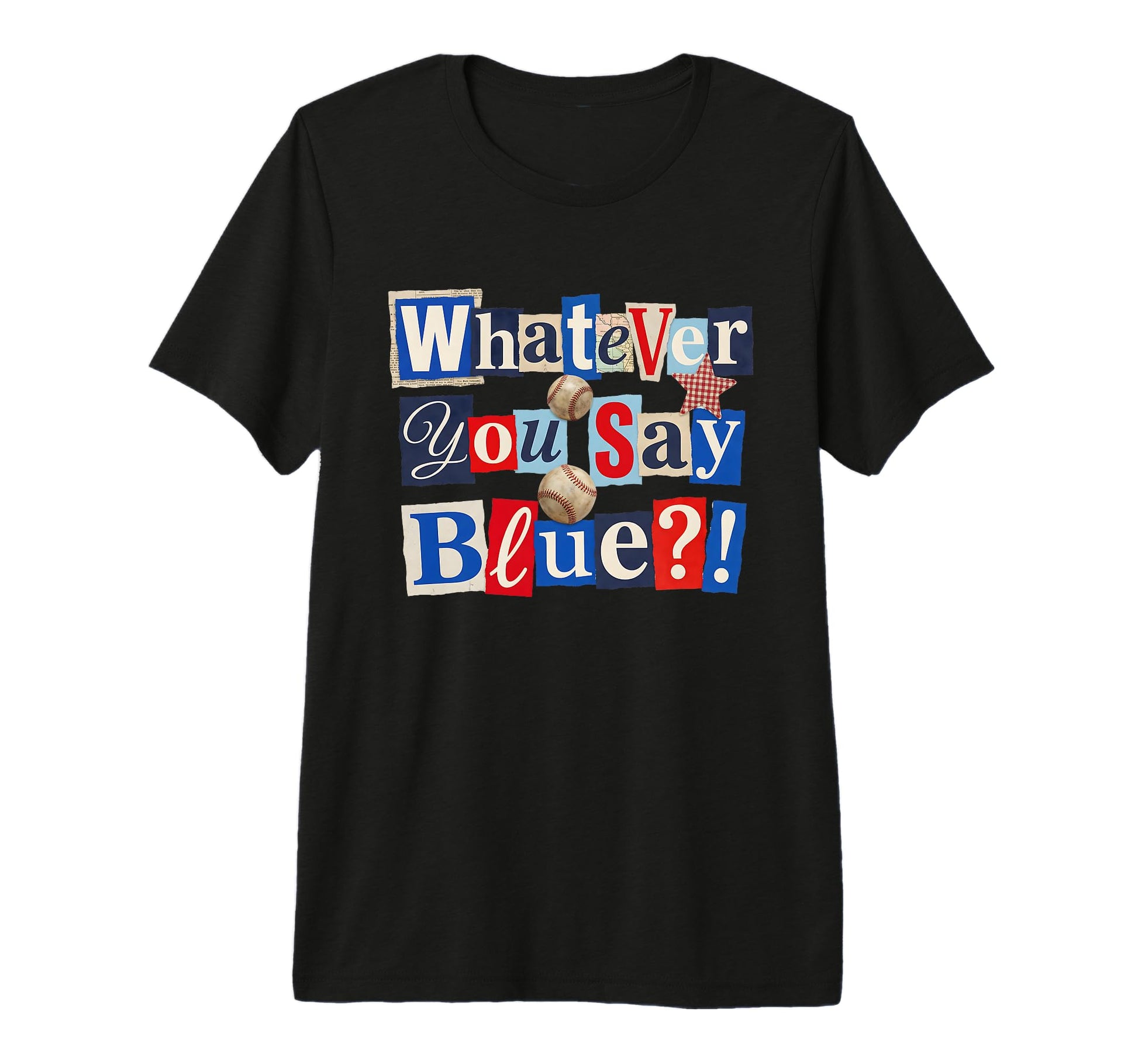 Funny Whatever You Say Blue Baseball T-Shirt - Trendy Graphic Unisex - T-Shirt, Sweatshirt, Hoodie