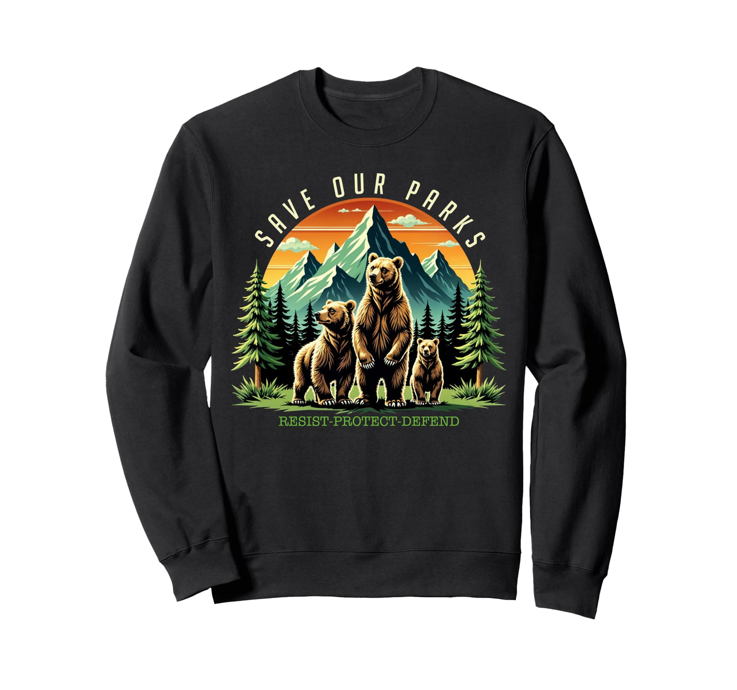 Protect Bear Save Our Parks Resist Sweatshirt - Fun Novelty Design Unisex - T-Shirt, Sweatshirt, Hoodie