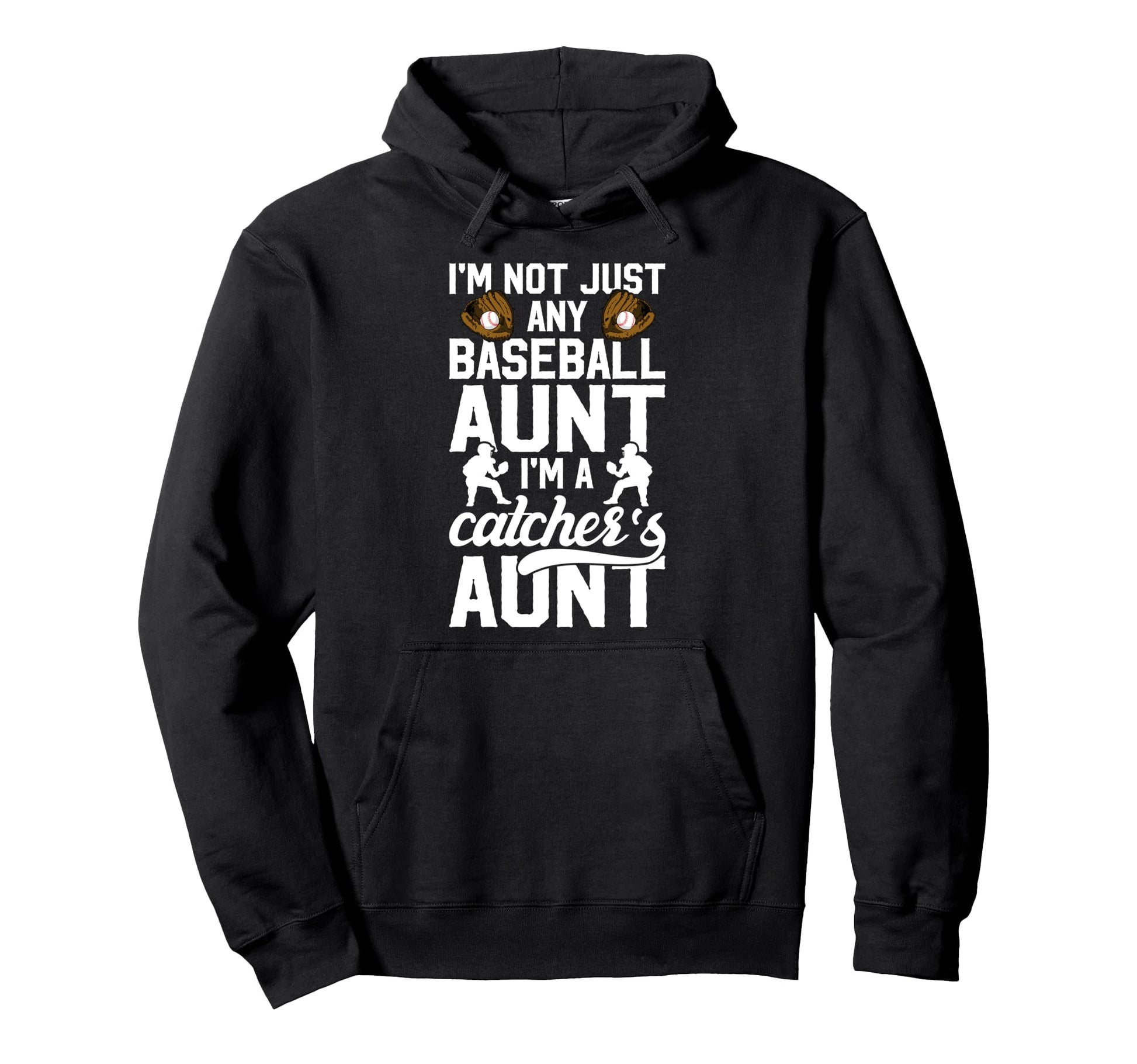 Im Baseball Catcher Aunt Baseball Hoodie - Unique Graphic for Adults - T-Shirt, Sweatshirt, Hoodie