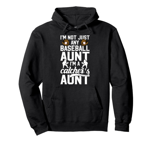 Im Baseball Catcher Aunt Baseball Hoodie - Unique Graphic for Adults - T-Shirt, Sweatshirt, Hoodie