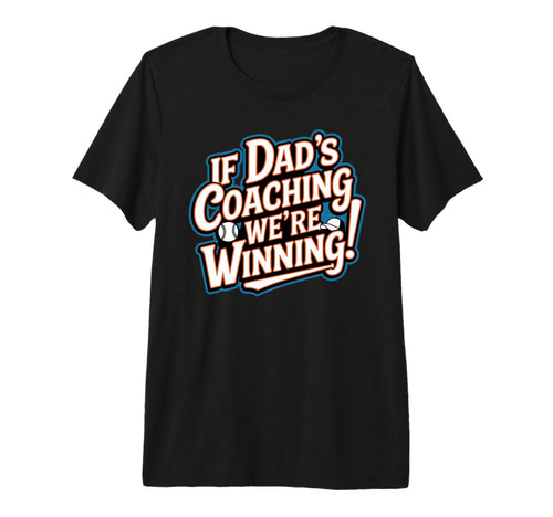 If Dads Coaching Were Winning T-Shirt - Streetwear Style for Adults - T-Shirt, Sweatshirt, Hoodie