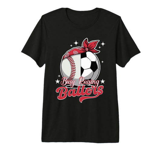 Busy Raising Ballers Baseball Soccer T-Shirt - Novelty Apparel for Adults - T-Shirt, Sweatshirt, Hoodie