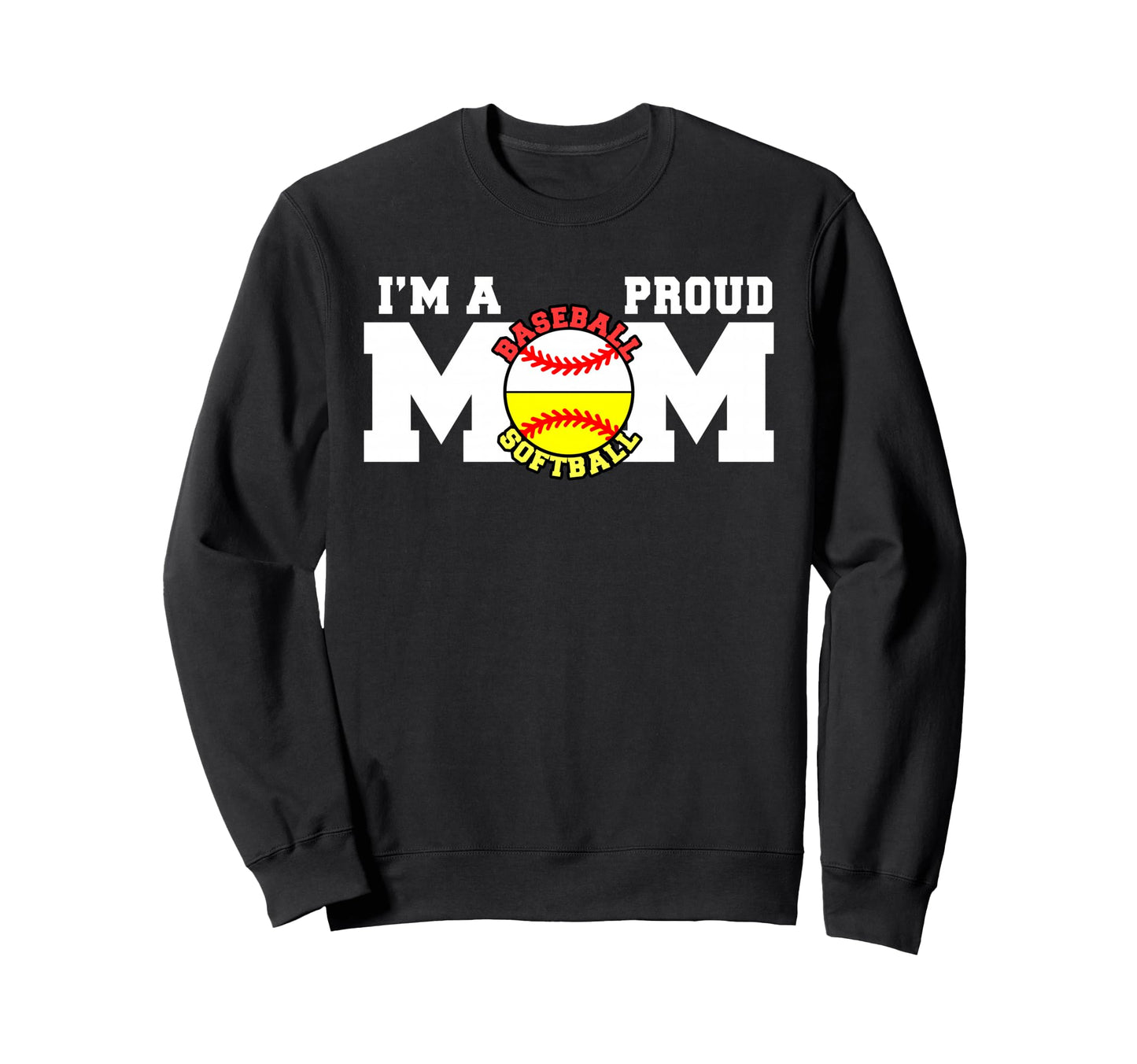 Im Proud Mom Funny Baseball Softball Sweatshirt - Unique Graphic Men Women - T-Shirt, Sweatshirt, Hoodie