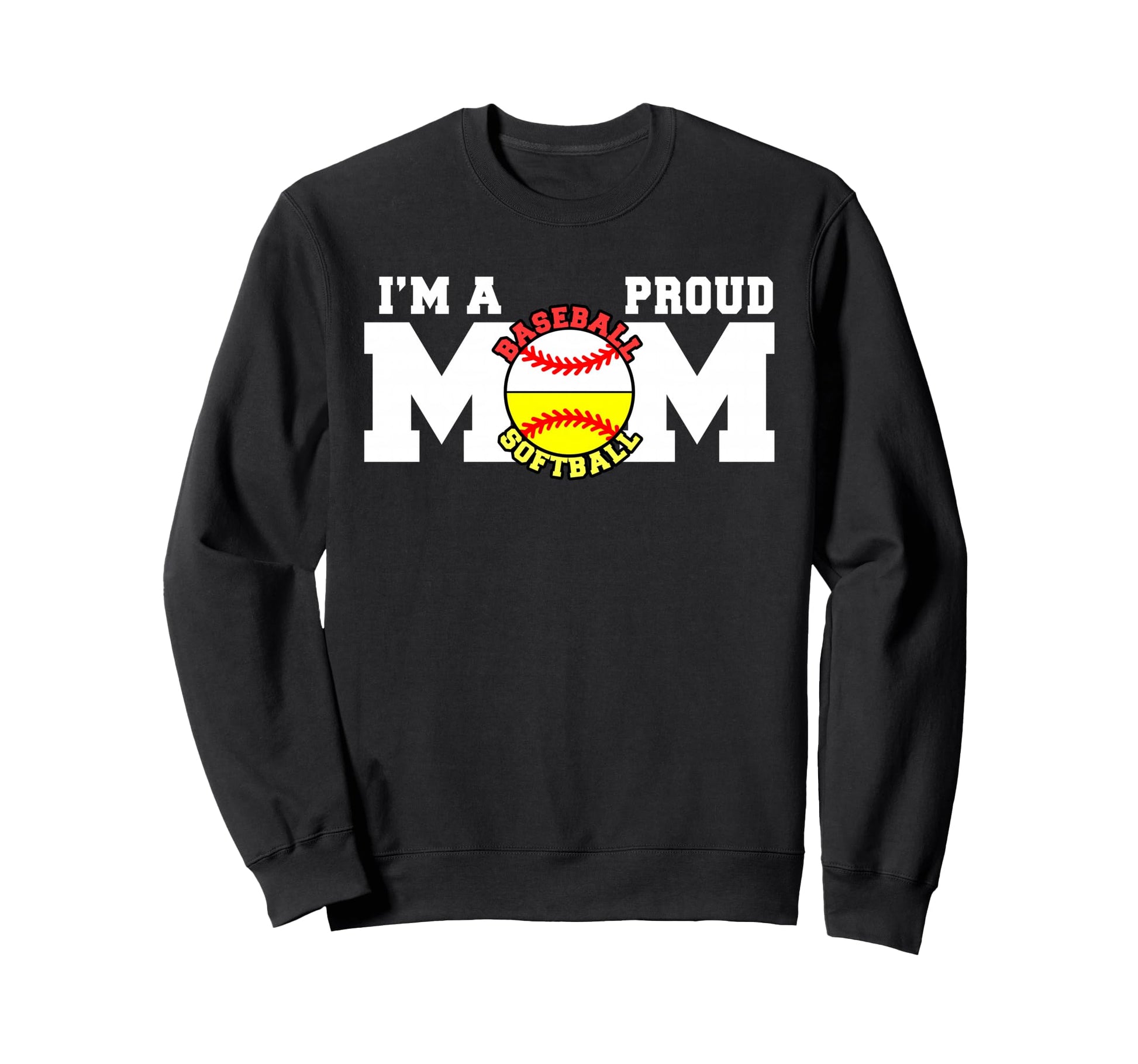 Im Proud Mom Funny Baseball Softball Sweatshirt - Unique Graphic Men Women - T-Shirt, Sweatshirt, Hoodie