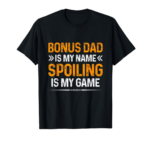 Happy Fathers Day Bonus Dad Is My T-Shirt - Fun Novelty Design for Adults - T-Shirt, Sweatshirt, Hoodie
