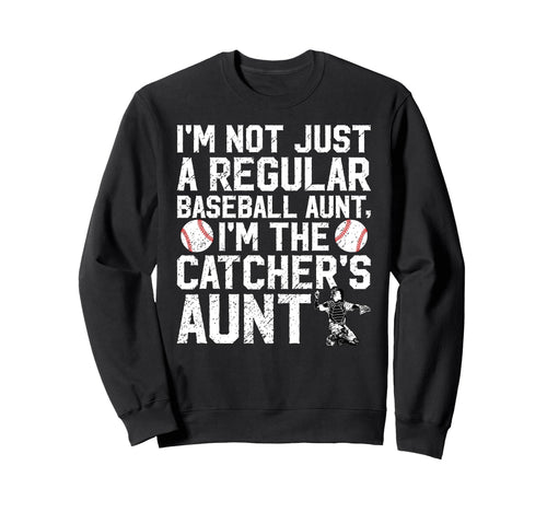Im Baseball Catcher Aunt Baseball Sweatshirt - Streetwear Style Unisex - T-Shirt, Sweatshirt, Hoodie