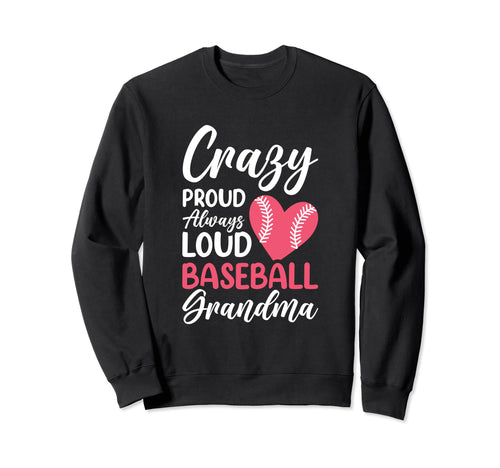 Crazy Proud Always Loud Baseball Sweatshirt - Casual Everyday Wear Unisex - T-Shirt, Sweatshirt, Hoodie