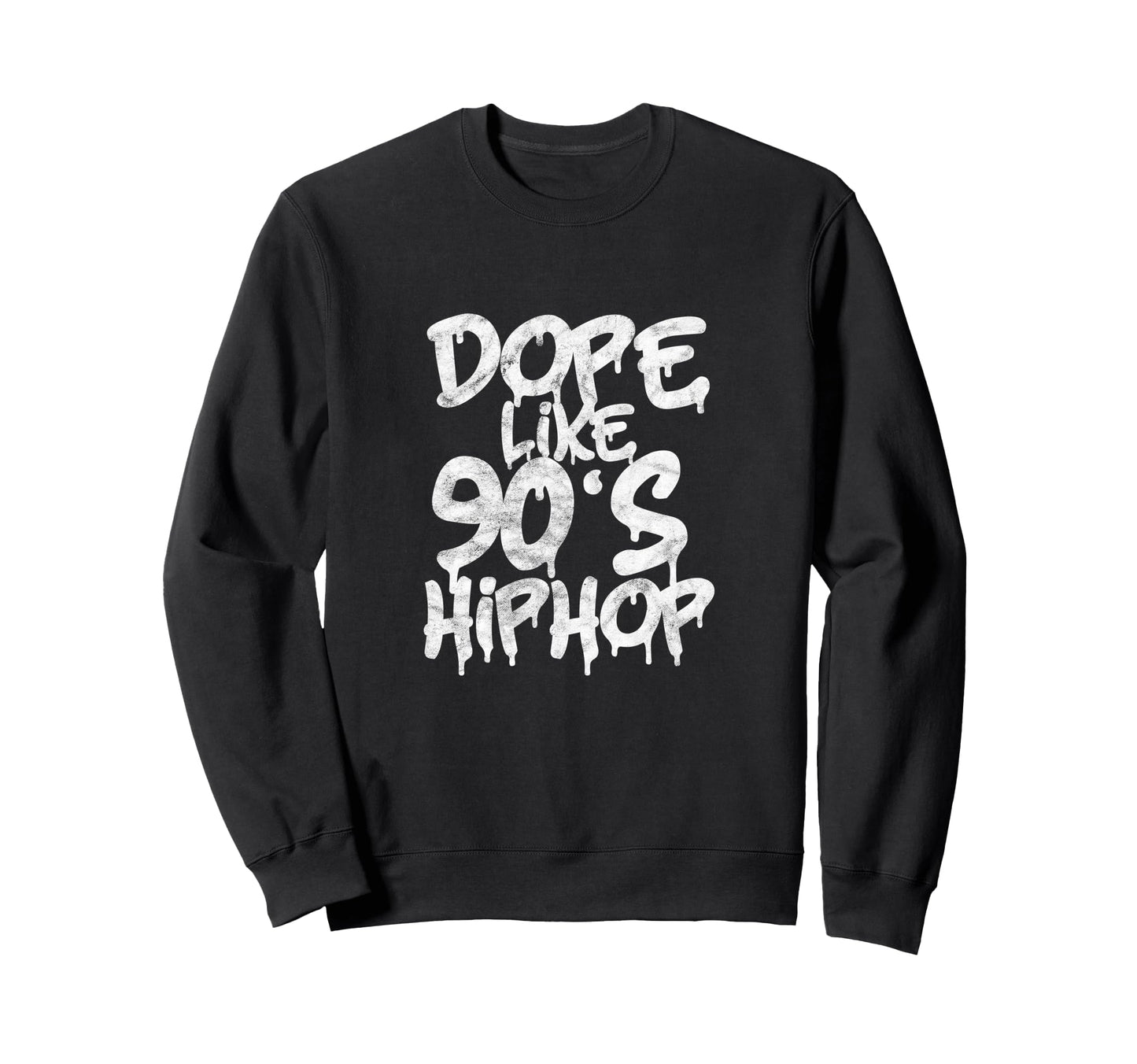 Dope Like 90S Hip Hop Rap Sweatshirt - Casual Everyday Wear for Adults - T-Shirt, Sweatshirt, Hoodie