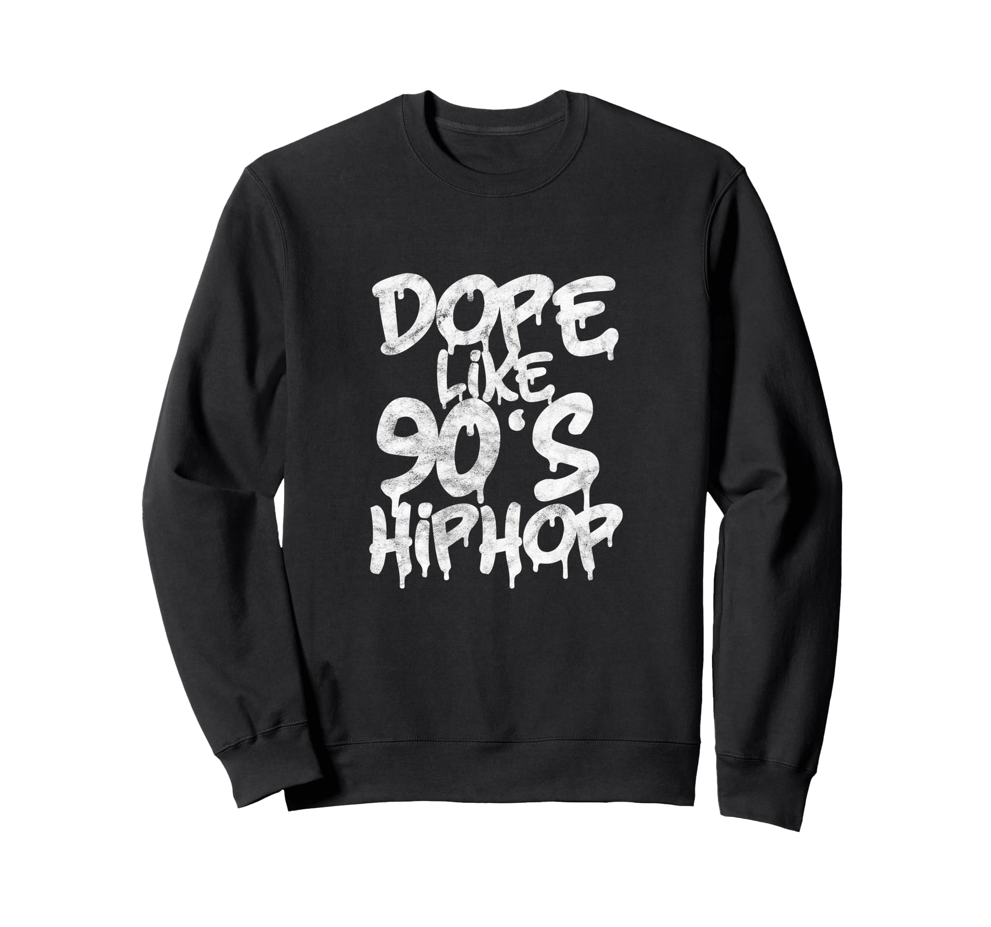 Dope Like 90S Hip Hop Rap Sweatshirt - Casual Everyday Wear for Adults - T-Shirt, Sweatshirt, Hoodie