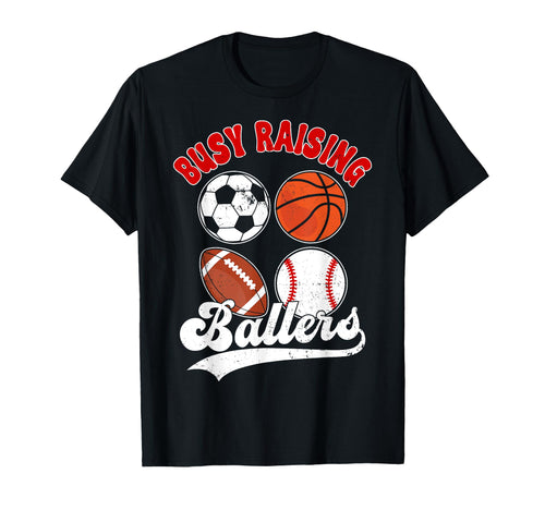 Sports Mom Gifts Busy Raising Ballers T-Shirt - Custom Art Print Unisex - T-Shirt, Sweatshirt, Hoodie
