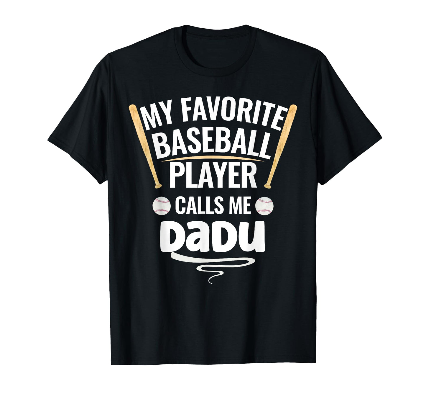 My Favorite Baseball Player Calls Me Dadu T-Shirt - Novelty Apparel Unisex - T-Shirt, Sweatshirt, Hoodie