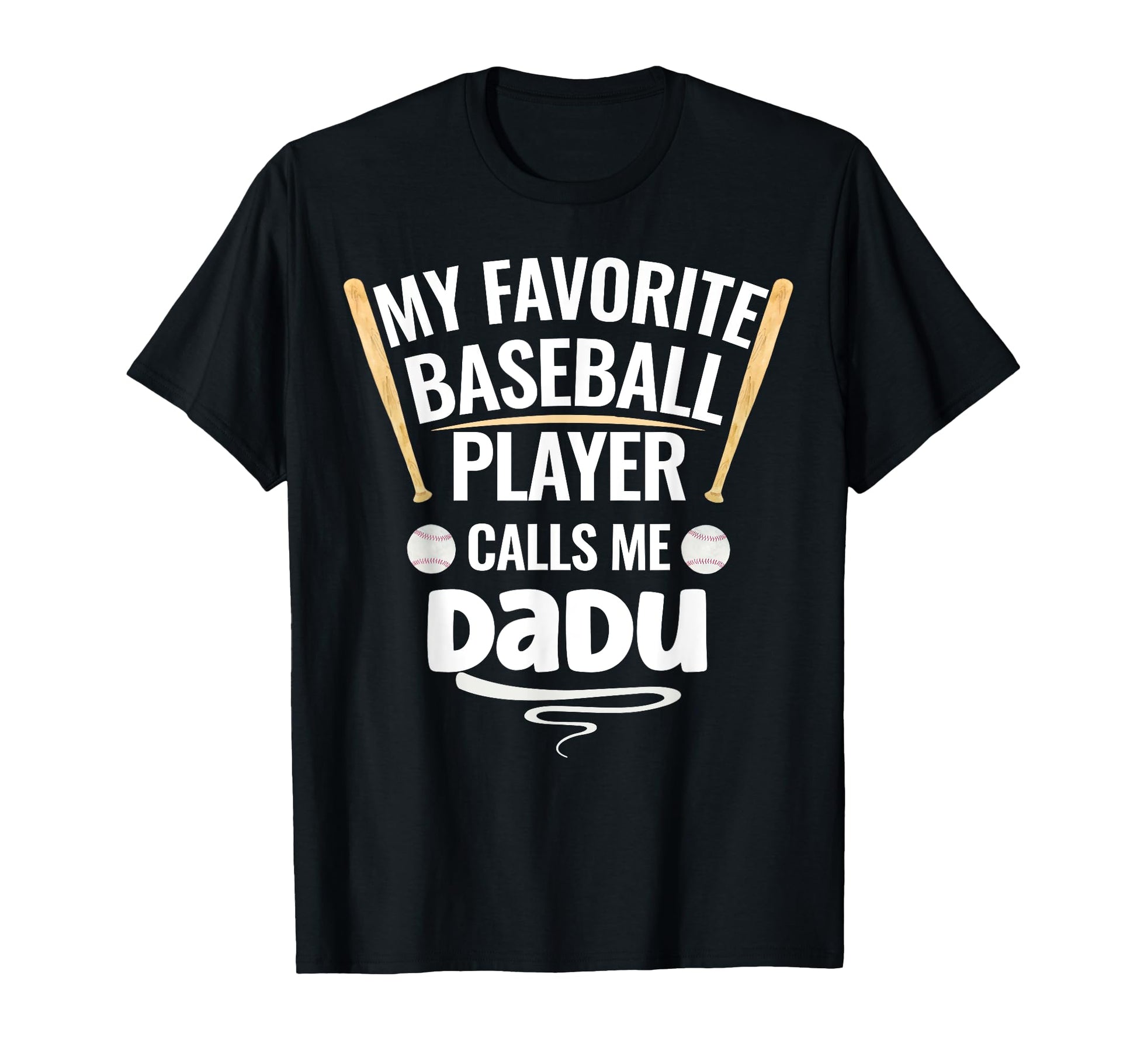 My Favorite Baseball Player Calls Me Dadu T-Shirt - Novelty Apparel Unisex - T-Shirt, Sweatshirt, Hoodie