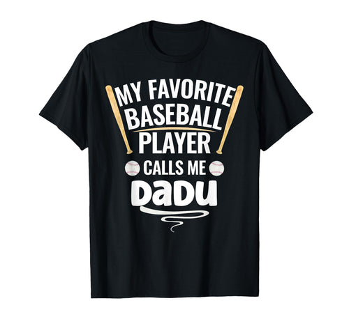 My Favorite Baseball Player Calls Me Dadu T-Shirt - Novelty Apparel Unisex - T-Shirt, Sweatshirt, Hoodie