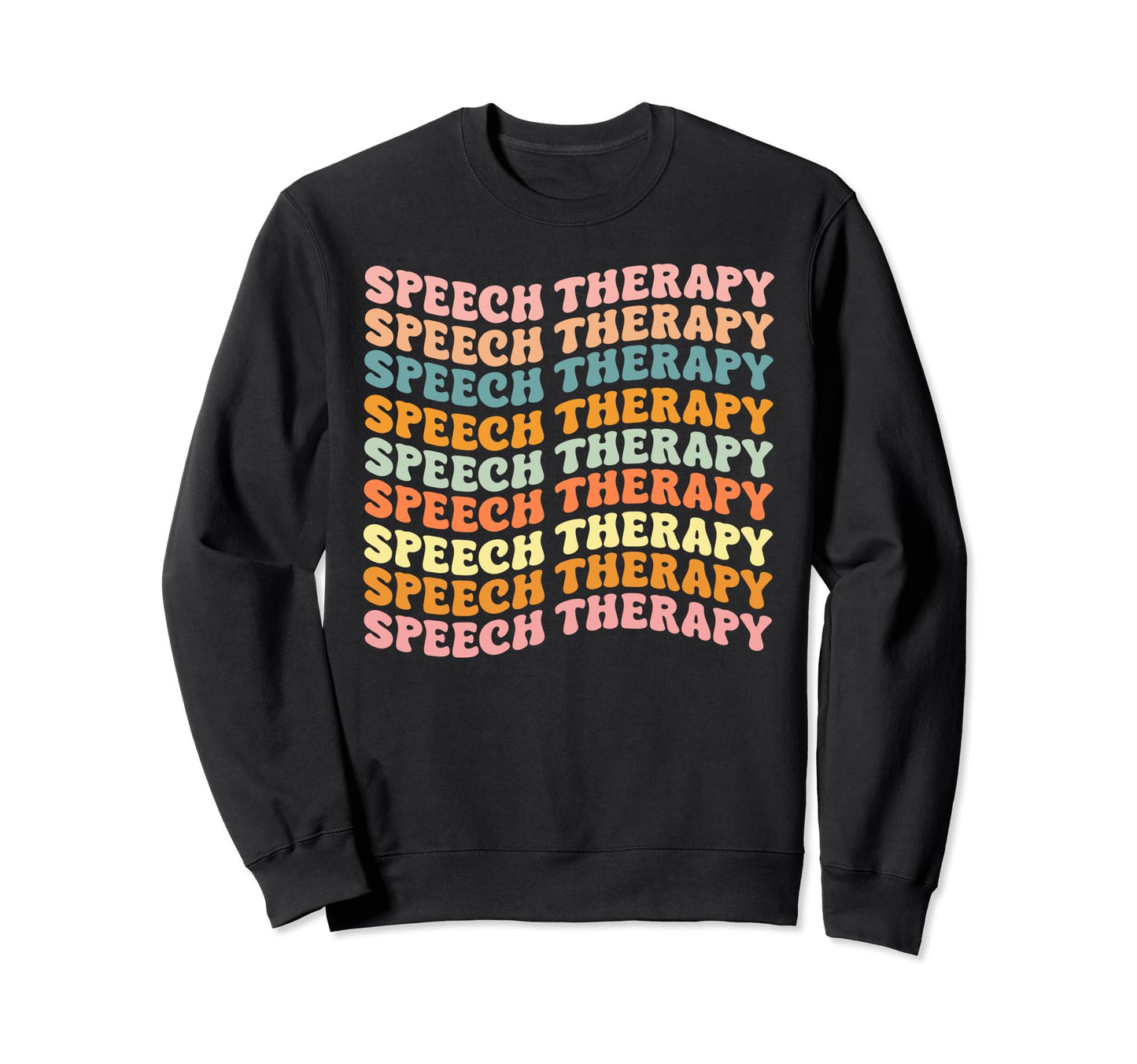 Speech Therapy Rainbow Speech Sweatshirt - Novelty Apparel for Adults - T-Shirt, Sweatshirt, Hoodie