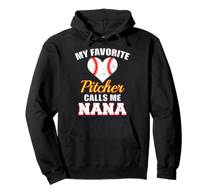 My Favorite Pitcher Calls Me Nana Hoodie - Novelty Apparel for Adults - T-Shirt, Sweatshirt, Hoodie