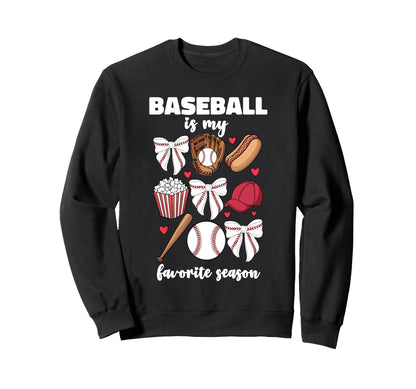 Baseball Is My Favorite Season Sweatshirt - Fun Novelty Design Men Women - T-Shirt, Sweatshirt, Hoodie