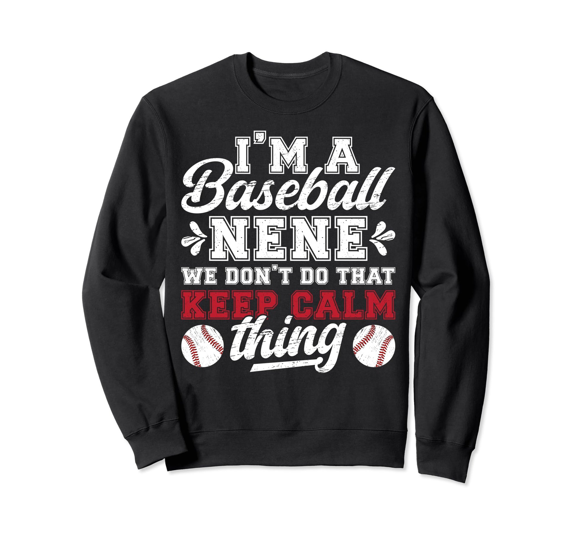 Im Baseball Nene Grandma Nene Sweatshirt - Casual Everyday Wear Men Women - T-Shirt, Sweatshirt, Hoodie
