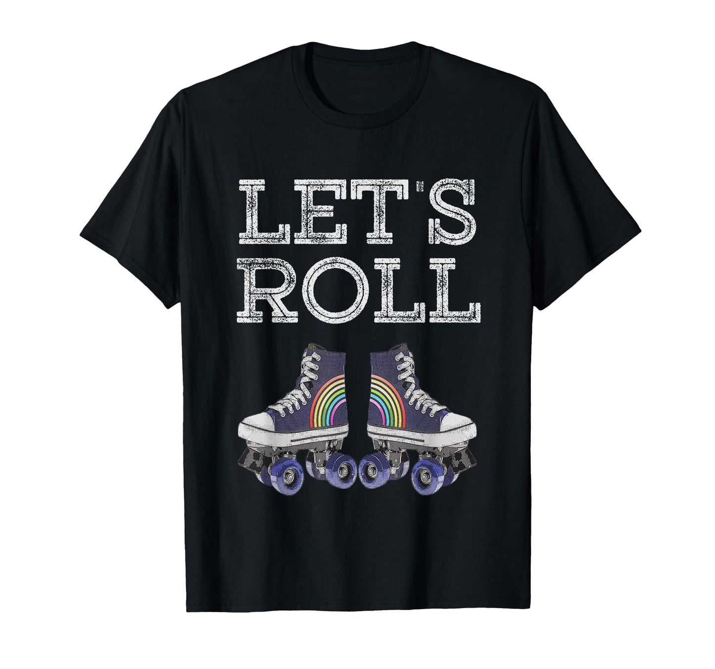 Lets Roll Funny Rollerblade Skates Sport T-Shirt - Graphic Print Unisex - T-Shirt, Sweatshirt, Hoodie