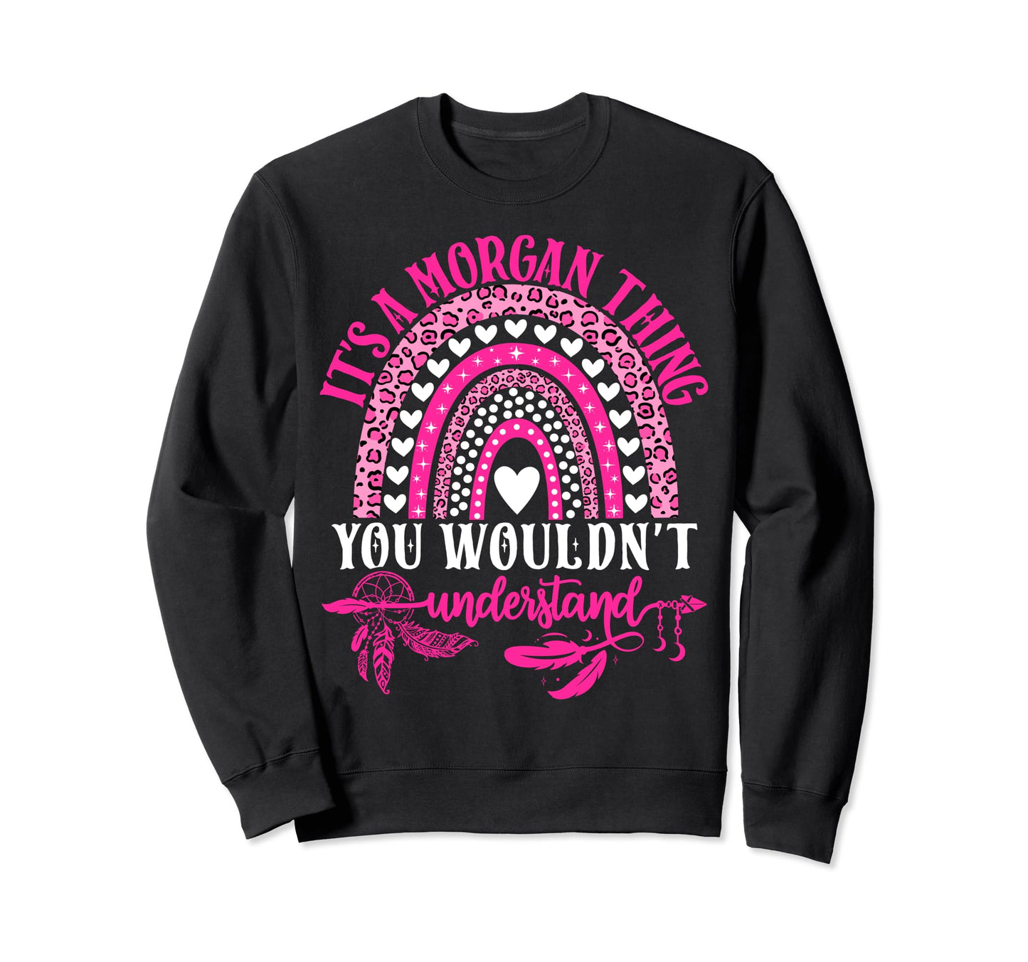 Its Morgan Thing You Wouldnt Sweatshirt - Fun Novelty Design for Adults - T-Shirt, Sweatshirt, Hoodie