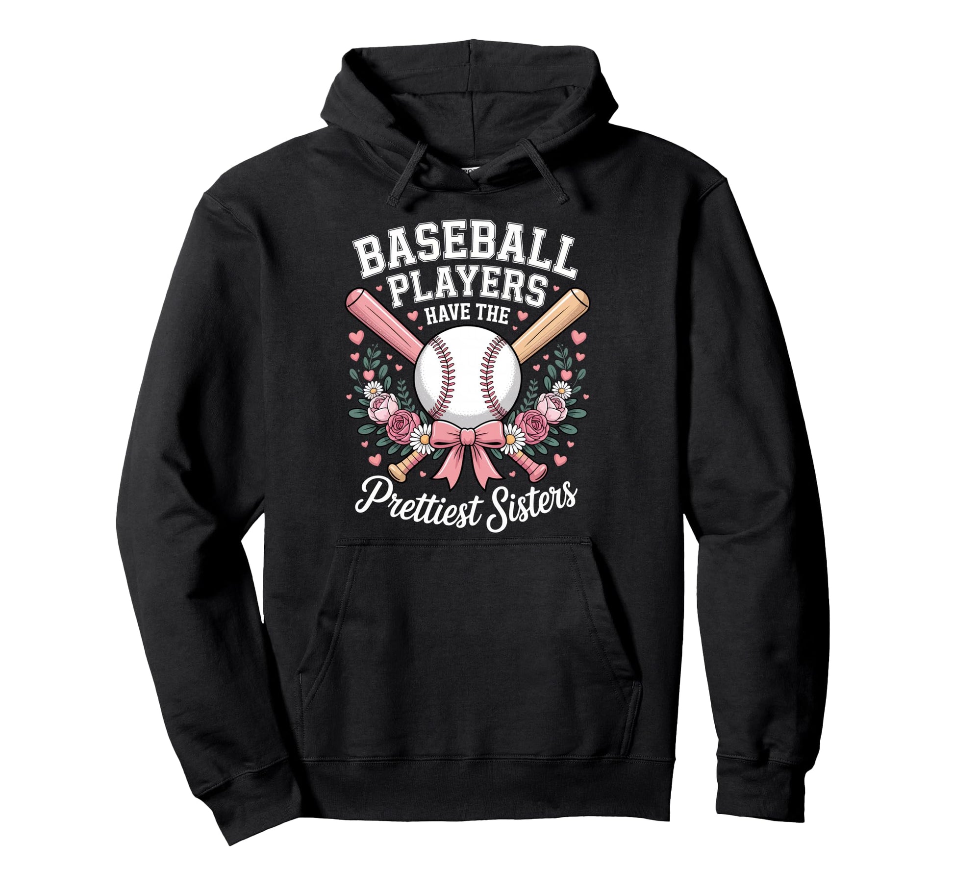 Baseball Players Have Prettiest Sisters Hoodie - Novelty Apparel Unisex - T-Shirt, Sweatshirt, Hoodie