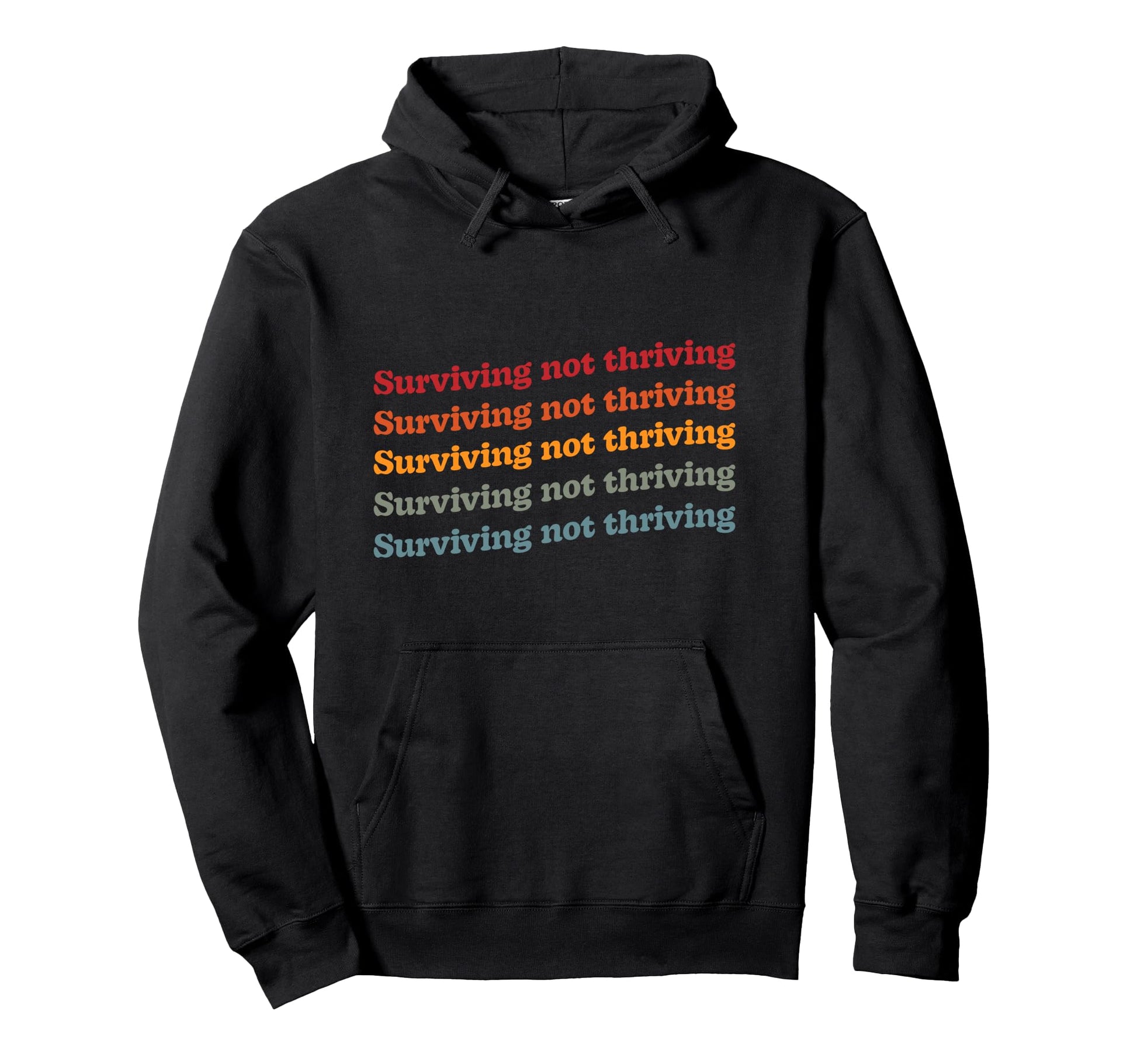 Surviving Not Thriving Mental Health Hoodie - Unique Graphic Men Women - T-Shirt, Sweatshirt, Hoodie
