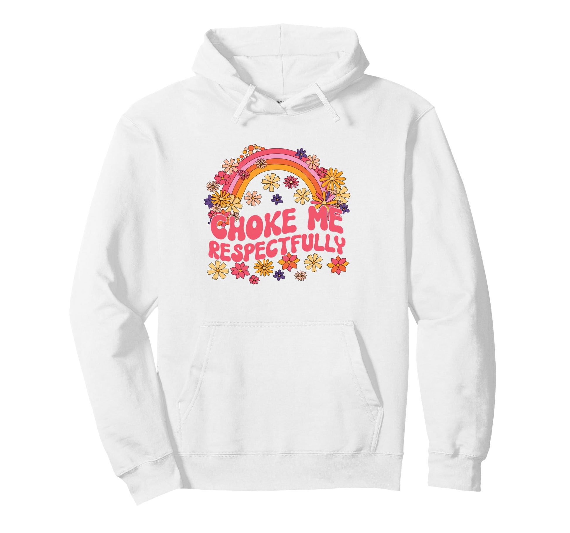 Choke Me Respectfully Floral Rainbow Hoodie - Aesthetic Graphic Men Women - T-Shirt, Sweatshirt, Hoodie