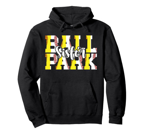 Ballpark Sister Baseball Softball Hoodie - Novelty Apparel Men Women - T-Shirt, Sweatshirt, Hoodie