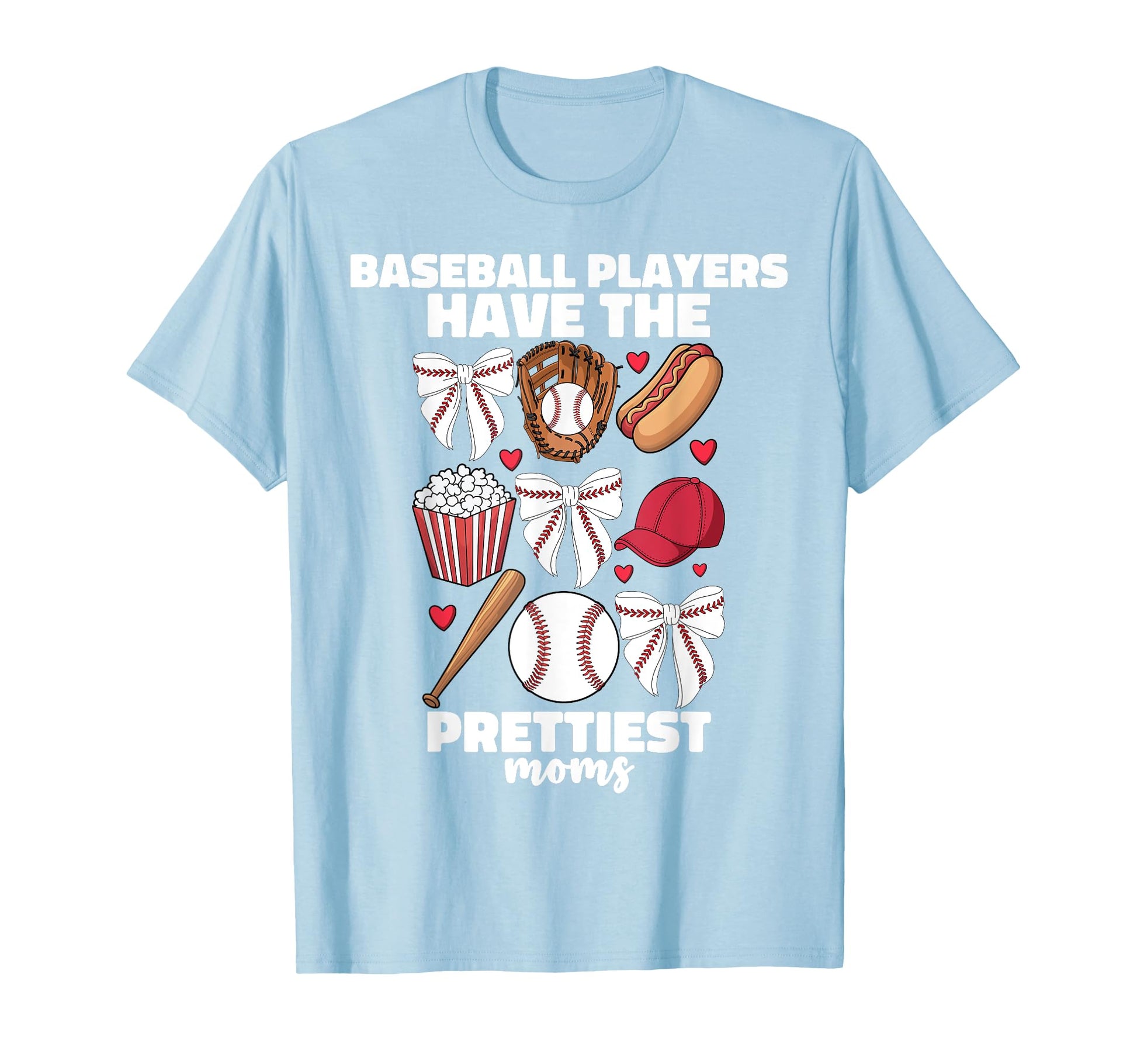 Baseball Players Have Prettiest Moms T-Shirt - Unique Graphic Unisex - T-Shirt, Sweatshirt, Hoodie