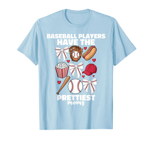 Baseball Players Have Prettiest Moms T-Shirt - Unique Graphic Unisex - T-Shirt, Sweatshirt, Hoodie