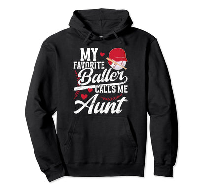 My Favorite Baller Baseball Aunt Hoodie - Fun Novelty Design for Adults - T-Shirt, Sweatshirt, Hoodie