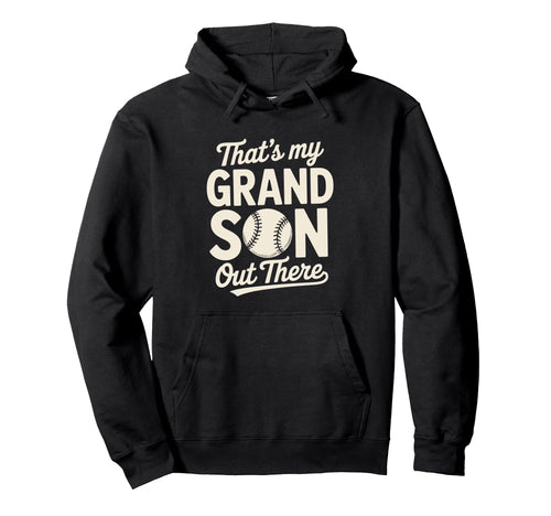 Thats My Grandson Out There Baseball Hoodie - Aesthetic Graphic for Adults - T-Shirt, Sweatshirt, Hoodie