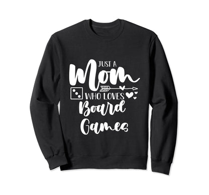 Just Mom Who Loves Board Games Sweatshirt - Aesthetic Graphic for Adults - T-Shirt, Sweatshirt, Hoodie
